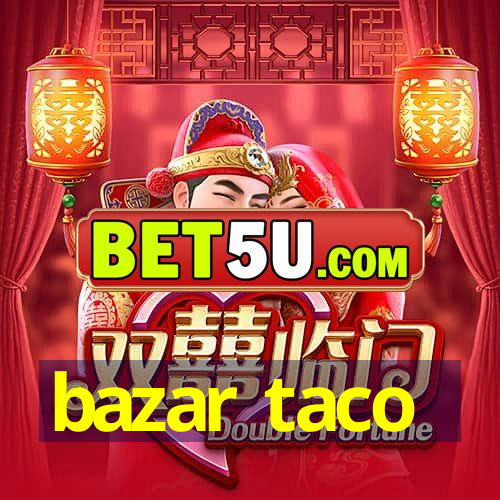 bazar taco